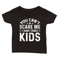 Product You Can't Scare Me I Have Three Kids Classic Baby Crewneck T-shirt