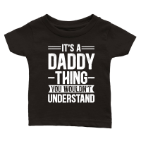 Product It's a Daddy Thing You Wouldn't Understand Classic Baby Crewneck T-shirt
