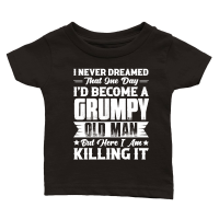 Product Dreamed That I'd Become A Grumpy Old Man Classic Baby Crewneck T-shirt