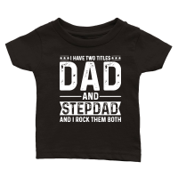 Product I Have Two Titles Dad And Stepdad And i Rock Them Both Classic Baby Crewneck T-shirt