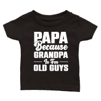 Product PAPA Because GRANDPA is for old Guys Classic Baby Crewneck T-shirt