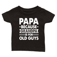 Product PAPA Because GRANDPA is for Old Guys Classic Baby Crewneck T-shirt