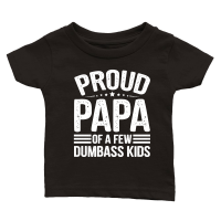 Product Proud Papa Of A Few Dumbass KIds Classic Baby Crewneck T-shirt