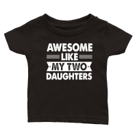 Product Awesome Like My Two Daughters Father's Day Classic Baby Crewneck T-shirt