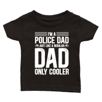 Product I'm A Police Dad Just Like A Regular Dad Only Cooler Classic Baby Crewneck T-shirt