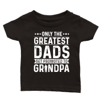 Product Only The Greatest Dads Get Promoted To Grandpa Classic Baby Crewneck T-shirt