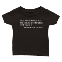 Product Dear person behind me the world is a better place with you in it love the person in front of you Classic Baby Crewneck T-shirt