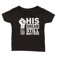 Product His Dream Still Matters MLK Martin Luther King Day Classic Baby Crewneck T-shirt