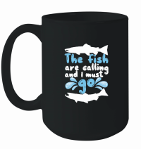 Product The Fish Are Calling And I Must Go Mug
