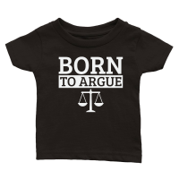 Product Born To Argue Advocate Law Firm Lawyer Attorney Lawyers Classic Baby Crewneck T-shirt