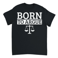 Product Born To Argue Advocate Law Firm Lawyer Attorney Lawyers Unisex T-Shirt