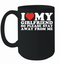 Product I love my girlfriend so please stay away from me Mug