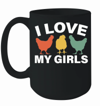 Product I Love My Girls Funny Chicken Mug
