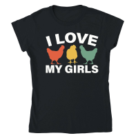 Product I Love My Girls Funny Chicken Classic Womens Crewneck T-shirt