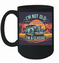 Product I'm not old I'm a classic 3 Mug