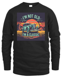 Product I'm not old I'm a classic 3 Unisex Sweatshirt