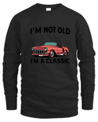 Product I'm not old I'm a classic 5 Unisex Sweatshirt