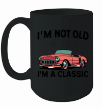 Product I'm not old I'm a classic 5 Mug