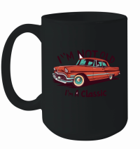 Product I'm not old I'm a classic 4 Mug