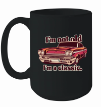 Product I'm not old I'm a classic 6 Mug