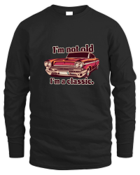 Product I'm not old I'm a classic 6 Unisex Sweatshirt