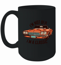 Product I'm not old I'm a classic 7 Mug