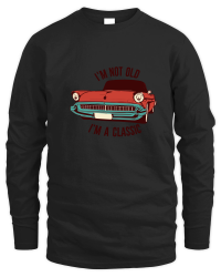 Product I'm not old I'm a classic 10 Unisex Sweatshirt