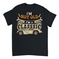 Product I'm not old I'm a classic Unisex T-Shirt