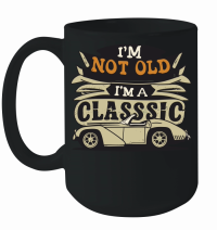 Product I'm not old I'm a classic Mug