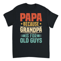Product Papa Because Grandpa is for Old Guys Unisex T-Shirt