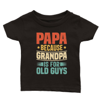 Product Papa Because Grandpa is for Old Guys Classic Baby Crewneck T-shirt