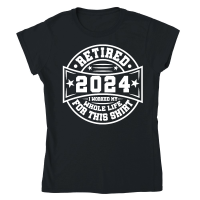 Product Retired 2024 i worked my whole life for this shirt tshirt design Classic Womens Crewneck T-shirt