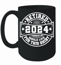 Product Retired 2024 i worked my whole life for this shirt tshirt design Mug