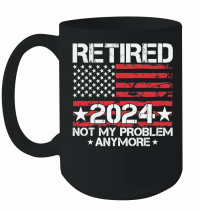 Product Retired not my problem anymore 2024 Mug