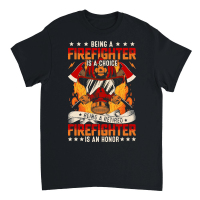 Product Being a Firefighter is a choice Being a Retired Firefighter is an Honor Unisex T-Shirt