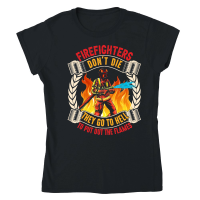 Product Firefighter's don't die They go to hell to put out the flames Classic Womens Crewneck T-shirt