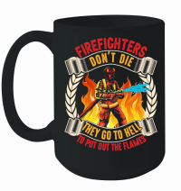 Product Firefighter's don't die They go to hell to put out the flames Mug