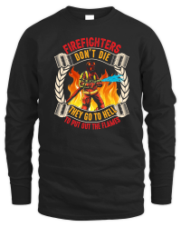 Product Firefighter's don't die They go to hell to put out the flames Unisex Sweatshirt