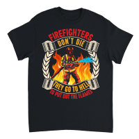 Product Firefighter's don't die They go to hell to put out the flames Unisex T-Shirt