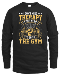 Product I Don't need therapy I just need to go to the gym Unisex Sweatshirt