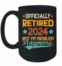 Product Officially Retired 2024 Not My Problem Anymore Mug