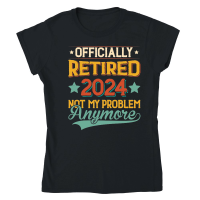 Product Officially Retired 2024 Not My Problem Anymore Classic Womens Crewneck T-shirt