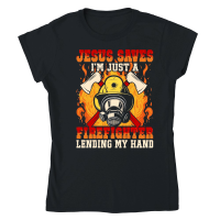 Product Jesus Saves I'm just a Firefighter lending my hand Classic Womens Crewneck T-shirt