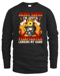 Product Jesus Saves I'm just a Firefighter lending my hand Unisex Sweatshirt