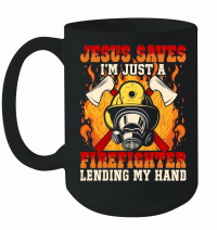 Product Jesus Saves I'm just a Firefighter lending my hand Mug