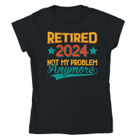 Product Retired 2024 Not My Problem Anymore Classic Womens Crewneck T-shirt