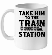 Product Take Him To The Train Station White Ceramic Mug