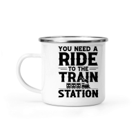 Product You Need a Ride to the Train Station Camping Mug