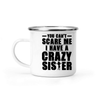 Product You Can't Scare Me I Have A Crazy Sister Camping Mug