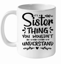 Product It's a Sister Thing You Wouldn't Understand White Ceramic Mug